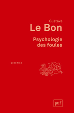 G. Le Bon. Psychologie des foules. Edt PUF (Quadrige), 2002