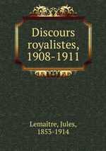 J.Lemaître. Discours royalistes. Edt B-O-D, 2013