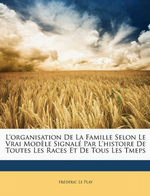 F.Le Play. L'organisation de la famille. Edt Nabu, 2010