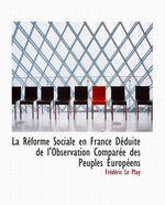 F.Le Play. La rforme sociale en France. Edt Bibliolife, 2008