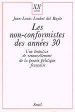 J-L.Loubel del Bayle. Le non-conformisme des années 30. Edt Seuil, 1969
