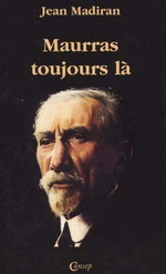 J. Madiran. Maurras toujours là. Edt Consep, 2004