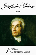 uvres de Joseph de Maistre.  La Bibliothque digitale, 2012