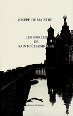 J.de Maistre. Les soires de Saint-Pertersbourg. Edt du Sandre, 2005