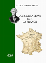 J.de Maistre. Considérations sur la France. Edt St-Rémi, s.d.