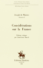 J.de Maistre. Considérations sur la France. Edt Slatkine, 1980
