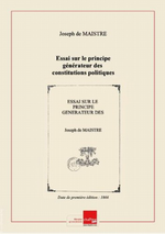 J.de Maistre. Essai sur le principe gnrateur des constitutions politiques. Edt Chapitre.com, s.d.