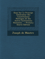 J.de Maistre. Essai sur le principe gnrateur des constitutions politiques. Edt Nabu, 2014