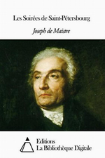 J.de Maistre. Les soires de Saint-Petersbourg. Edt Bibliothque digitale,