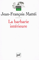 J-F.Mattéi. La barbarie intérieure. Edt PUF 2006