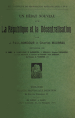 J-P.Boncour & C.Maurras. Un nouveau débat sur la République et la décentralisation. Edt Société Provinciale d'Édition, 1905