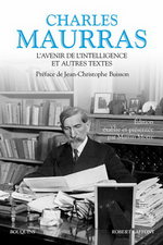 Charles Maurras. L'Avenir de l'Intelligence et autres textes. Edt R.Laffont (Bouquins), 2018