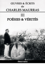 Œuvres & écrits de Charles Maurras. Volume III. Poésies & vérités. Edt Omnia Veritas, 2018