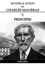 Œuvres & écrits de Charles Maurras. Volume V. Principes. Edt Omnia Veritas, 2018.