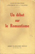 C.Maurras & R.de La Tailhède. Un débat sur le romantisme. Edt Flammarion, 1928