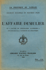 C.Maurras & M.Pujo. La politique du Vatican. L'affaire Demulier. Edt Librairie d'Action Française, 1928