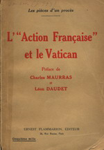 Ch.Maurras & L.Daudet. L'Action Franaise et le Vatican. Edt Flammarion, 1927