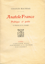 Charles Maurras. Anatole France, politique et poète. Edt Plon, 1924