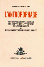 Charles Maurras. L'Anthropophage, conte moral. Edt. de la Reconqute, 2008