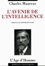 Charles Maurras. L'Avenir de l'Intelligence. Edt. l'Age d'homme, 2002