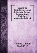 Charles Maurras. L'avenir de l'intelligence. Edt. Book on demand, 2012