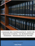 Charles Maurras. L'Avenir de l'intelligence. Edt Nabu-press, 2010