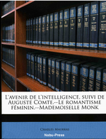 Charles Maurras. L'avenir de l'intelligence. Edt. Nabu-press, 2010