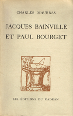Charles Maurras. Jacques Bainville et Paul Bourget. Edt du Cadran, 1938