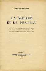 Charles Maurras. La Barque et le Drapeau. Edt Nouvelle Librairie Nationale, 1911