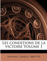 Charles Maurras. Les conditions de la victoire, 1. Edit. Nabu-press, 2010