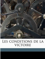 Charles Maurras. Les conditions de la victoire, 2. Edt Nabu-Press, 2010