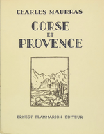 Charles Maurras. Corse et Provence. Edt Flammarion, 1930