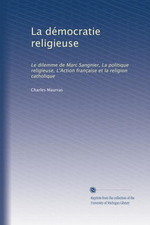 Charles Maurras. La démocratie religieuse. Edt Université du Michigan, 2011