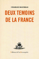 Charles Maurras. Deux témoins de la France. Edt Reconquête, 2006