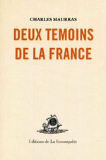 Charles Maurras. Deux tmoins de la France. Edt. de la Reconqute, 2006