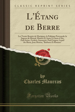 Charles Maurras. L'Etang de Berre. Edt ForgottenBooks, 2015