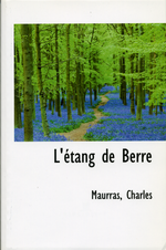 Charles Maurras. L'Etang de Berre. Edt Bibliolife, 2009
