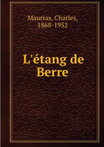 Charles Maurras. L'tang de Berre. Edt. Book on demand, 2012