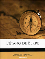 Charles Maurras. L'Etang de Berre. Edt Nabu-press, 2010