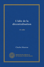 Charles Maurras. L'ide de dcentralisation. Edt. Universit de Californie, 2011