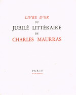 Livre d'or du jubilé littéraire de Charles Maurras. Librairie d'Action Française, 1937