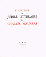 Livre d'or du jubil littraire de Charles Maurras. Librairie d'Action Franaise, 1937