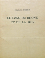 Charles Maurras. Le long du Rhône et de la Mer. Edt du Cadran, 1934