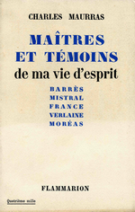 Charles Maurras. Matres et tmoins de ma vie d'esprit. Edt Flammarion, 1954