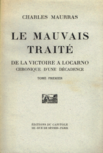 Charles Maurras. Le mauvais traité. De la victoire à Locarno. Edt du Capitole, 1928