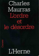 Charles Maurras. L'ordre et le désorde. Edt. de l'Herne, 2007