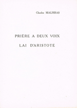 Charles Maurras. Prière à deux voix. Le Lai d'Aristote. Edt J.Gibert, [1950]