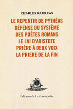 Charles Maurras. Le repentir de Pythéas et autres textes. Edt. de la Reconquête, 2007