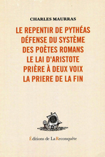 Charles Maurras. Le repentir de Pythas et autres textes. Edt. de la Reconqute, 2007