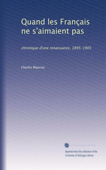 Charles Maurras. Quand les Français ne s'aimaient pas. Edt Université du Michigan, 2011